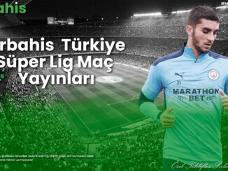 Mrbahis Türkiye süper lig maç yayınları