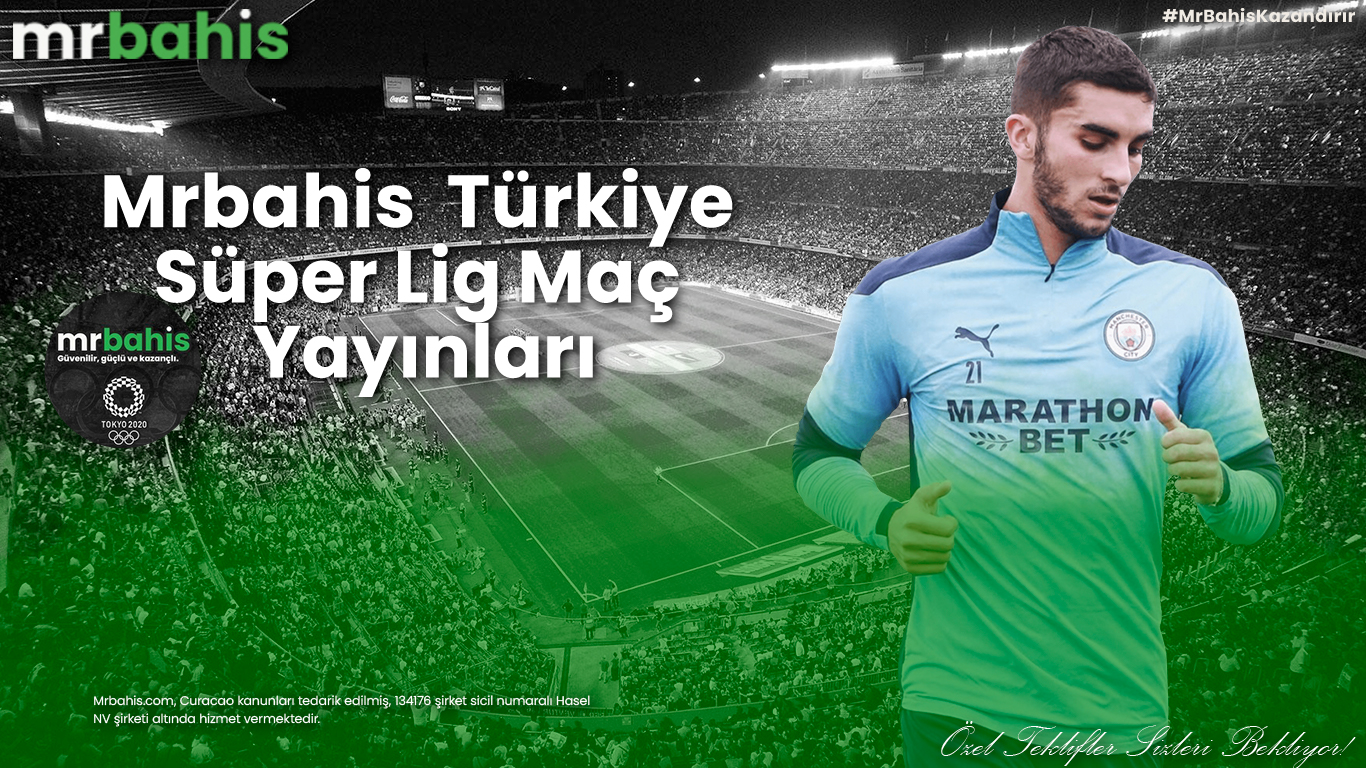 Mrbahis Türkiye süper lig maç yayınları