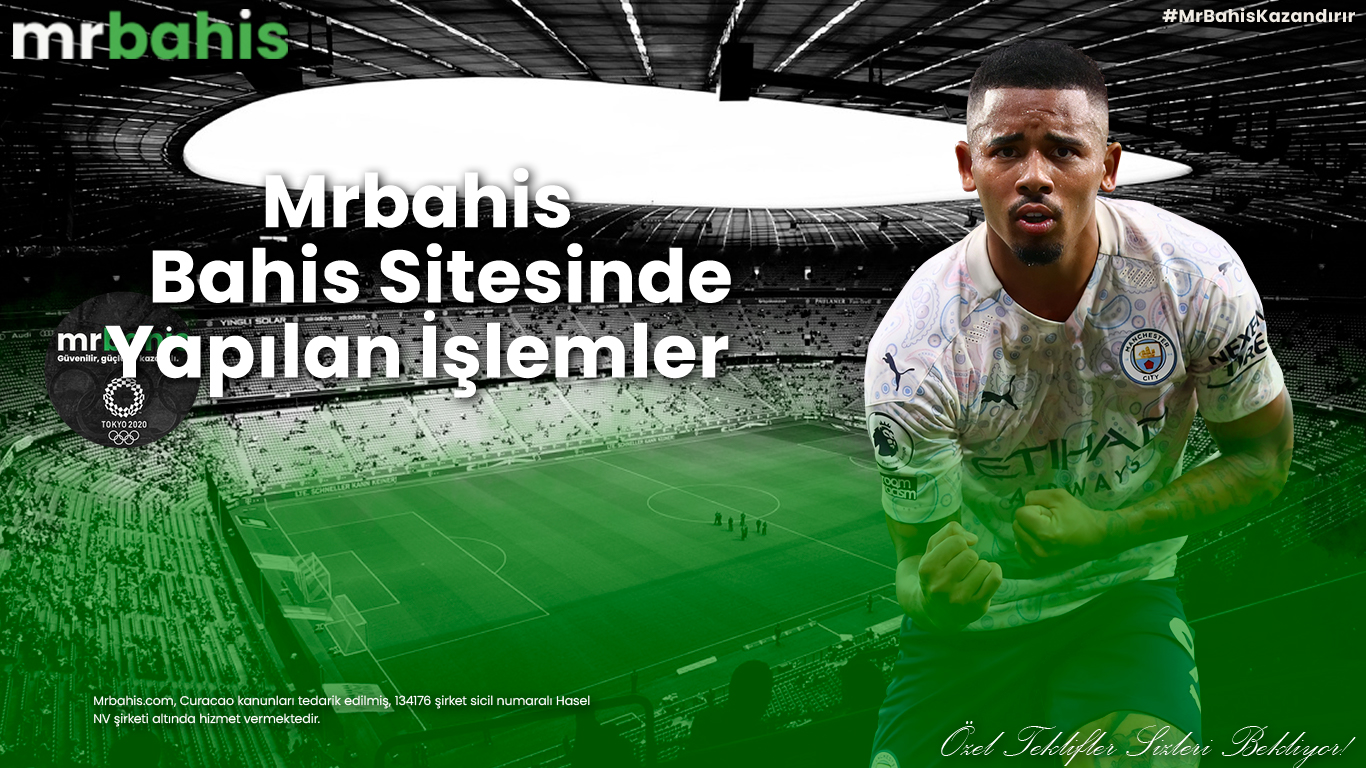Mrbahis Bahis Sitesinde Yapılan İşlemler