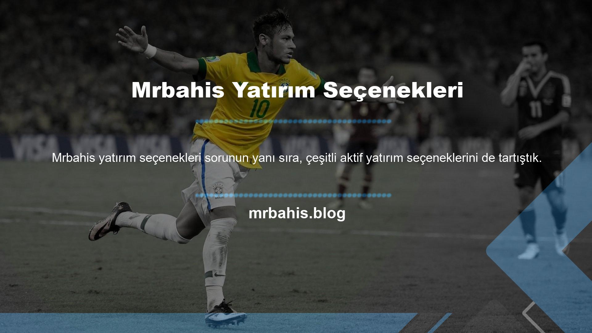 Mrbahis Yatırım Seçenekleri Canlı bahisler kullanarak casino dengenizi yatırabileceğiniz ve büyütebileceğiniz önemli sitelerden biridir